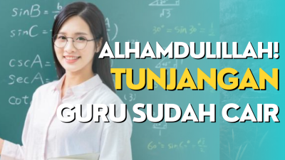 Alhamdulillah! Tunjangan Guru Sertifikasi dan Non Sertifikasi Sudah Cair, Segini Besarannya