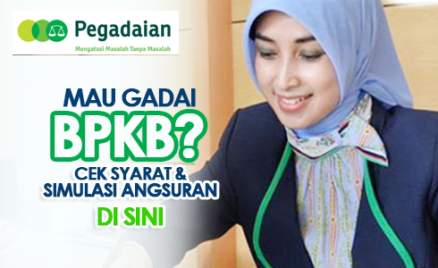 Mau Gadai BPKB-Cek Brosur Tabel Angsuran Pegadaian Agustus 2023 dan Ketahui Syaratnya Sebelum Mengajukan Pinjaman