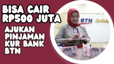 Usaha Terkendala Modal? Ajukan Pinjaman KUR Bank BTN Aja, Ini Syarat dan Cara Pengajuannya