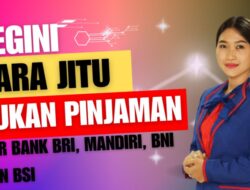 Cara Jitu Ajukan Pinjaman KUR di Bank BRI, Mandiri, BNI dan BSI, Dijamin Lolos!