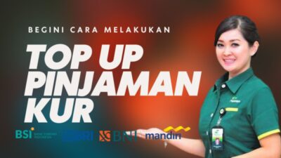 Begini Tahapan untuk Lakukan Top Up Pinjaman KUR di Bank BRI, Mandiri, BNI dan BSI