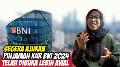 Buka Lebih Awal! Ini Syarat Pengajuan KUR di Bank BNI Tahun 2024