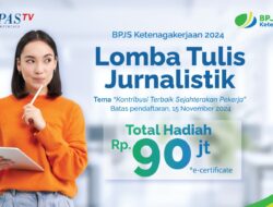 Raih Juara dan Hadiah Puluhan Juta Rupiah! Ikuti Lomba Tulis Jurnalistik BPJS Ketenagakerjaan